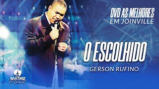 Gerson Rufino  O Escolhido DVD As melhores em Joinville [upl. by Nolla242]