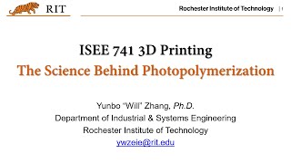 ISEE741 3D Printing  The Science Behind Photopolymerization [upl. by Kinch]