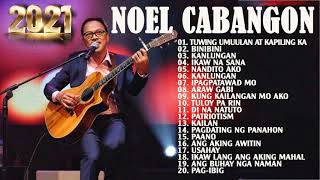 Classic Songs Filipino Music  Noel Cabangon Songs  NEW OPM 2021 Non Stop Noel Cabangon Songs [upl. by Stuart]