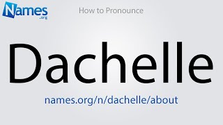 How to Pronounce Dachelle [upl. by Eitisahc]