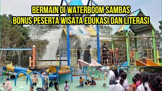 BERMAIN DI WATERBOOM SAMBAS BONUS PESERTA WISATA EDUKASI DAN LITERASI [upl. by Annah]