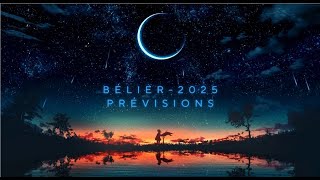 Prévisions  Bélier 2025 [upl. by Kipton175]