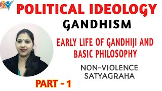 GANDHISM  GANDHIJIS EARLY LIFE AND HIS PHILOSOPHY  POLITICAL IDEOLOGY  PART1 [upl. by Luap97]