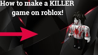 How To Make A Killer Game On Roblox [upl. by Adiesirb]