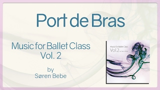 Port de Bras  Music for Ballet Class Vol2  original piano songs by jazz pianist Søren Bebe [upl. by Deane959]