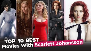 Top 10 Scarlett Johansson Movies You Must Watch  The Cine Wizard [upl. by Clementia144]