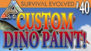 ARK Survival Evolved  CUSTOM DINO PAINT Tutorial E43 [upl. by Fernas]