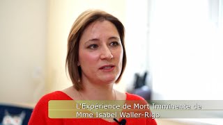 LExpérience de Mort Imminente de Mme Isabel WallerRigo [upl. by Llirrem]