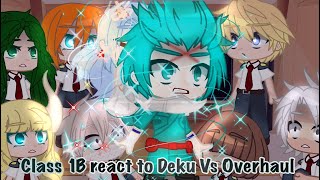 ˚•Class 1B react to Deku vs Overhaul•Mha•My AU˚ [upl. by Yneffit]