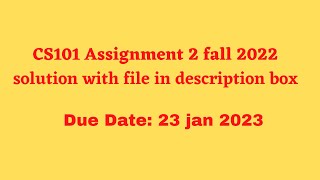 Cs101 Assignment 2 solution 2023 fall 2022 cs101 assignment 2 fall 2022 By helping hands [upl. by Gaudet]