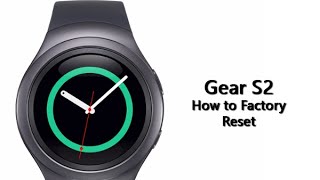 How to Factory Reset the Gear S2 [upl. by Aidroc39]