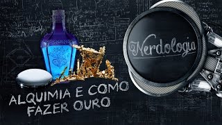 Alquimia e como fazer ouro  Nerdologia [upl. by Llevol635]