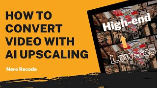 How to Convert Video with AI Upscaling  Nero Recode Tutorial [upl. by Vlad6]