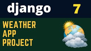 Django Project Build Weather App  From Scratch [upl. by Gerstner999]