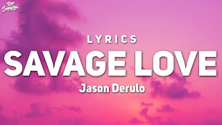 Jason Derulo  Savage Love Lyrics ft Jawsh 685 [upl. by Olra]