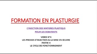 Formation plasturgie en langue française Vidéo N°4 Cycle de fonctionnement de la presse dinjection [upl. by Koser954]