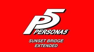 Sunset Bridge  Persona 5 OST Extended [upl. by Winn]