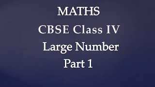 Maths Class 4 Chapter 1 Part 1  Large Number  CBSE Maths [upl. by Migeon]