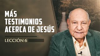 Pr Bullón  Lección 6  Más Testimonios Acerca De Jesús [upl. by Ertnod]