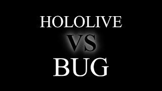 HOLOLIVE VS BUG [upl. by Short895]