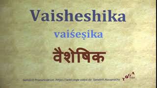 Vaisheshika Pronunciation Sanskrit वैशेषिक vaiśeṣika [upl. by Ruby]