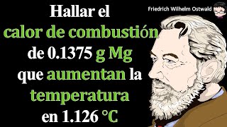 Hallar el 𝐜𝐚𝐥𝐨𝐫 𝐝𝐞 𝐜𝐨𝐦𝐛𝐮𝐬𝐭𝐢ó𝐧 de 01375 𝐠 𝐌𝐠 que 𝐚𝐮𝐦𝐞𝐧𝐭𝐚𝐧 la 𝐭𝐞𝐦𝐩𝐞𝐫𝐚𝐭𝐮𝐫𝐚 en 1126 °𝐂 [upl. by Toomay831]