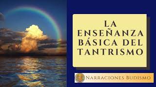 LA ENSEÑANZA BÁSICA DEL TANTRISMO [upl. by Trinee141]