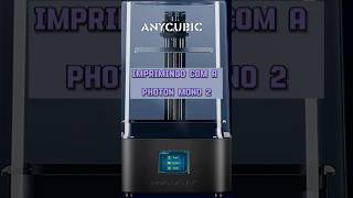 Anycubic Photon Mono 2 impressao3d anycubic photon tudoemprata impressora3d [upl. by Finnie]