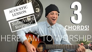 Here I Am To Worship  Chris Tomlin  Tim Hughes  Acoustic Guitar LessonTutorial EASY [upl. by Ardnnaed713]