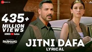 Jitni Dafa  Lyrical  PARMANU  John Abraham  Diana  Jeet Gannguli  RashmiVirag [upl. by Noryb]