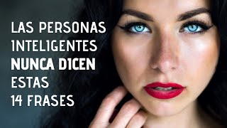 14 Frases Que Las Personas Inteligentes Nunca Dicen [upl. by Deraj]