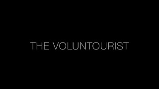 Documentary The Voluntourist Is voluntourism doing more harm than good [upl. by Adlev]