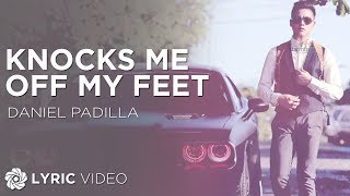 Knocks Me Off My Feet  Daniel Padilla Lyrics [upl. by Kentigerma]