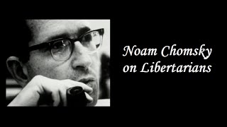 Noam Chomsky on Libertarians [upl. by Pimbley120]