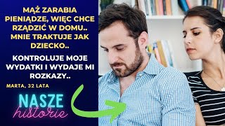 Mąż zarabia pieniądze więc chce rządzić w domu Mnie traktuje jak dziecko Kontroluje moje [upl. by Demmahum]