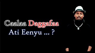 Caalaa Daggafaa  Ati Eenyu  Lyric Video [upl. by Aibara]