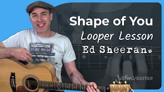 Shape Of You by Ed Sheeran  Guitar Lesson Tutorial  LOOPER [upl. by Ytirahc]