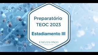 TEOC 2023  Estadiamento clínico III [upl. by Newfeld]