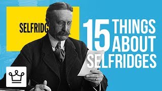 15 Things You Didnt Know About SELFRIDGES [upl. by Harrietta754]