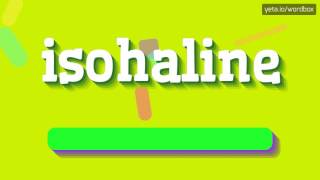 HOW TO PRONOUNCE ISOHALINE isohaline [upl. by Richella]