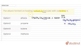 The alkane formed on heating sodium butanoate with soda lime is  CLASS 11  HYDROCARBONS  CHEM [upl. by Rehteh]