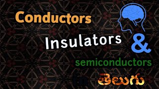 Conductors insulators and semiconductors explained in Telugu [upl. by Alleuol]