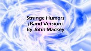 Strange Humors Band Version By John Mackey [upl. by Llenaj]