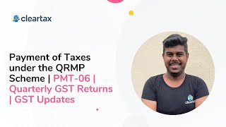 Payment of Taxes under the QRMP Scheme  PMT06  Quarterly GST Returns  GST Updates [upl. by Aros608]