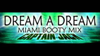 CAPTAIN JACK  DREAM A DREAM MIAMI BOOTY MIX HQ [upl. by Buchheim]