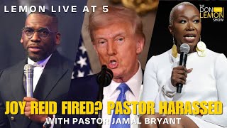 Lemon LIVE at 5  Joy Reid Fired amp Black Pastor Harassed [upl. by Eillor118]