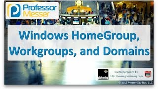 Windows HomeGroup Workgroups and Domains  CompTIA A 220902  16 [upl. by Sabino]