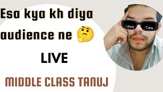 MIDDLE CLASS TANUJ is live [upl. by Crispen]