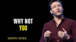 quotWhy Not Youquot Powerful Motivation Speech By SIMON SINEK [upl. by Ellerad933]