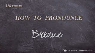 How to Pronounce Breaux Real Life Examples [upl. by Intruok567]